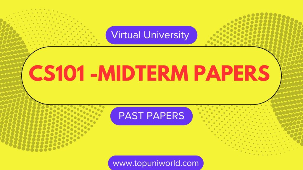 CS101 Midterm Papers Virtual&nbsp;University